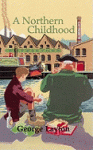 A Northern Childhood: The Balaclava Story And Other Stories - George Layton