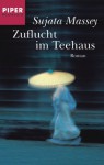 Zuflucht Im Teehaus. Roman - Sujata Massey