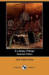 A Library Primer (Illustrated Edition) (Dodo Press) - John Cotton Dana