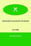 The Secret Places of the Heart - H.G. Wells