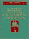 Cardiac, Vascular and Thoracic Anesthesia - John A. Youngberg, Michael F. Roizen, Carol L. Lake