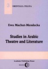 Studies in Arabic theatre and literature - Ewa Machut-Mendecka