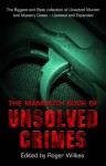 The Mammoth Book of Unsolved Crimes - Roger Wilkes