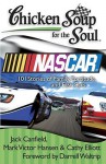 Chicken Soup for the Soul: Nascar: 101 Stories of Family, Fortitude, and Fast Cars - Jack Canfield, Mark Victor Hansen, Cathy Elliott, Darrell Waltrip