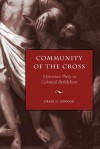 Community of the Cross: Moravian Piety in Colonial Bethlehem - Craig D. Atwood