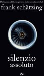 Silenzio assoluto - Frank Schätzing, Paolo Scopacasa