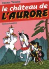 Le Château De L'aurore - Osamu Tezuka, Victoria-Tomoko Okada, Nathalie Bougon