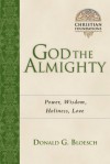 God the Almighty: Power, Wisdom, Holiness, Love - Donald G. Bloesch