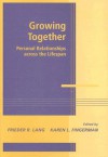 Growing Together: Personal Relationships Across the Life Span - Frieder R. Lang, Karen L. Fingerman