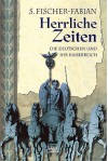 Herrliche Zeiten: Die Deutschen und ihr Kaiserreich - Siegfried Fischer-Fabian