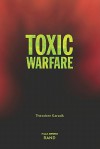 Toxic Warfare - Theodore W. Karasik