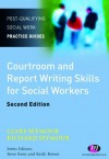 Courtroom and Report Writing Skills for Social Workers (Post-Qualifying Social Work Practice Series) - Clare Seymour, Richard Seymour