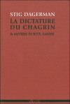 La Dictature du chagrin & autres écrits amers (1945-1953) - Stig Dagerman, Philippe Bouquet