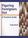 Figuring Foreigners out: A Practical Guide - Craig Storti