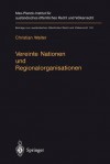 Vereinte Nationen Und Regionalorganisationen - Christian Walter