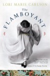 The Flamboyant - Lori Marie Carlson