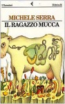 Il ragazzo mucca - Michele Serra