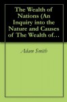 The Wealth of Nations (An Inquiry into the Nature and Causes of The Wealth of Nations) (mobi) - Adam Smith