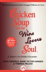 Chicken Soup for the Wine Lover's Soul: A Toast to the Perfect Occasion - Jack Canfield, Mark Victor Hansen, Theresa Peluso