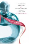 The Perfect Scent: A Year Inside the Perfume Industry in Paris and New York - Chandler Burr