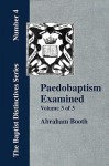 Paedobaptism Examined - Vol. 3 - Abraham Booth