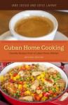 Cuban Home Cooking: Favorite Recipes from a Cuban Home Kitchen - Jane Cossio, Joyce Lafray