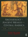 Archaeology of Ancient Mexico and Central America: An Encyclopedia - Susan Toby Evans, David L. Webster