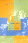 Religion and Personal Law in Secular India: A Call to Judgment - Gerald James Larson