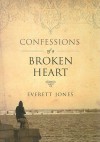 Confessions of a Broken Heart - Everett Jones