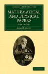 Mathematical and Physical Papers 6 Volume Set - William Thomson Kelvin