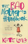 The Bad Mother's Handbook - Kate Long