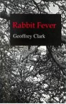 Rabbit Fever: 12 Stories and a Memoir - Geoffrey Clark