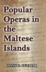 Popular Operas in the Maltese Islands - Tony C. Cutajar, Marcelle Bartolo-Abela