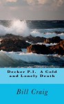 Decker P.I. a Cold and Lonely Death - Bill Craig, Laura Givens