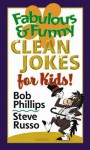 Fabulous and Funny Clean Jokes for Kids - Bob Phillips