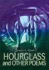 HOURGLASS and OTHER POEMS - James Clark