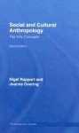 Social and Cultural Anthropology: The Key Concepts - Nigel Rapport, Joanna Overing