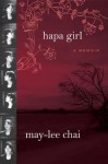 Hapa Girl: A Memoir - May-lee Chai