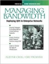 Managing Bandwidth: Deploying Qos in Enterprise Networks - Alistair Croll, Eric Packman