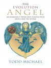 The Evolution Angel: An Emergency Physician's Lessons with Death and the Divine - Todd Michael