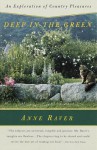 Deep in the Green: An Exploration of Country Pleasures - Anne Raver