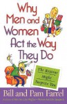 Why Men and Women Act the Way They Do - Bill Farrel, Pam Farrel