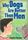 Why Dogs Are Better Than Men - Jennifer Berman, Julie Roberts