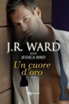 Un cuore d'oro - Jessica Bird, J.R. Ward, Pamela Ruffo