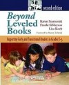 Beyond Leveled Books: Supporting Early and Transitional Readers in Grades K-5 - Karen Szymusiak, Franki Sibberson, Lisa Koch