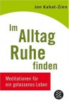 Im Alltag Ruhe Finden - Jon Kabat-Zinn