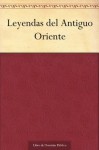 Leyendas del Antiguo Oriente (Spanish Edition) - Juan Valera