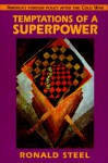 Temptations of a Superpower - Ronald Steel