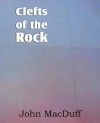 Clefts of the Rock, the Believer's Grounds of Confidence in Christ - John Macduff