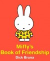 Miffy's Book of Friendship - Dick Bruna